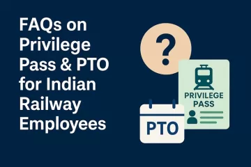 FAQs on Privilege Pass & PTO for Indian Railway Employees